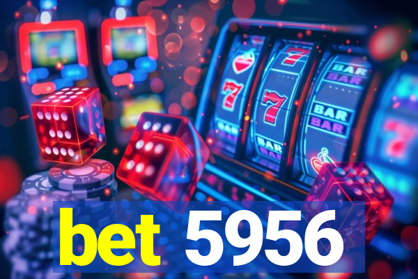 bet 5956